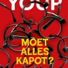 'Moet alles kapot?'